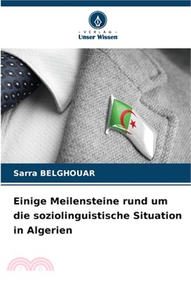 Einige Meilensteine rund um die soziolinguistische Situation in Algerien