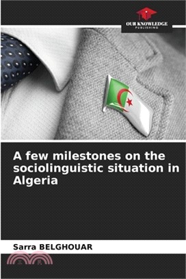 A few milestones on the sociolinguistic situation in Algeria