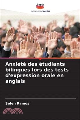 Anxiété des étudiants bilingues lors des tests d'expression orale en anglais