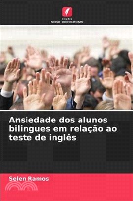 Ansiedade dos alunos bilingues em relação ao teste de inglês