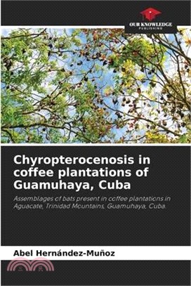 Chyropterocenosis in coffee plantations of Guamuhaya, Cuba