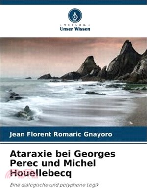 Ataraxie bei Georges Perec und Michel Houellebecq