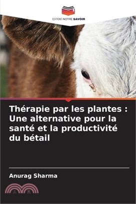 Thérapie par les plantes: Une alternative pour la santé et la productivité du bétail