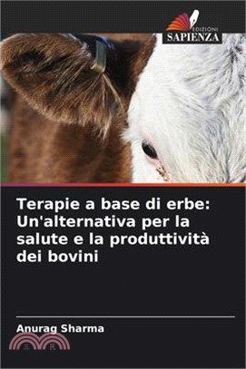 Terapie a base di erbe: Un'alternativa per la salute e la produttività dei bovini