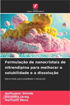 Formulação de nanocristais de nitrendipina para melhorar a solubilidade e a dissolução