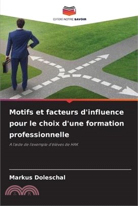 Motifs et facteurs d'influence pour le choix d'une formation professionnelle