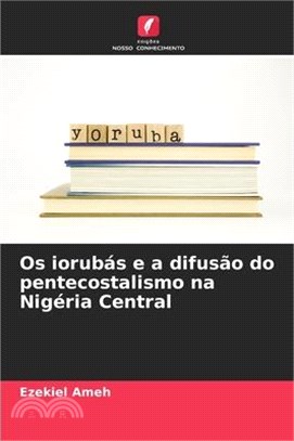 Os iorubás e a difusão do pentecostalismo na Nigéria Central