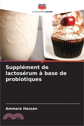 Supplément de lactosérum à base de probiotiques