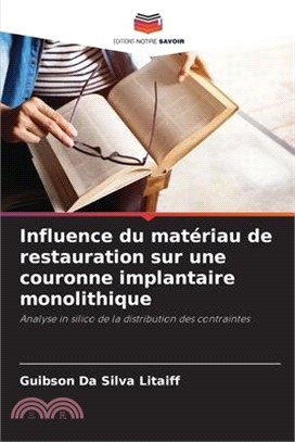 Influence du matériau de restauration sur une couronne implantaire monolithique