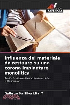 Influenza del materiale da restauro su una corona implantare monolitica