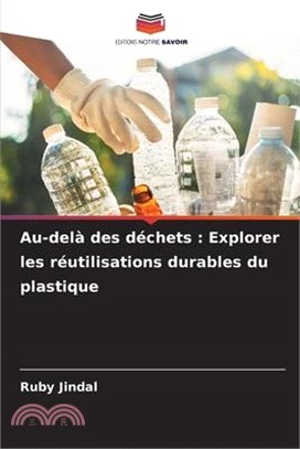 Au-delà des déchets: Explorer les réutilisations durables du plastique