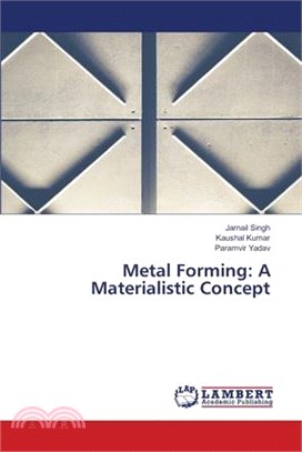 Metal Forming: A Materialistic Concept