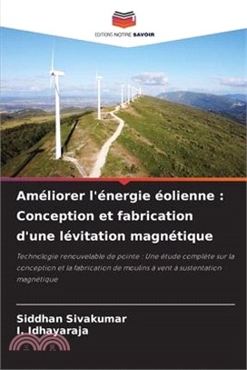 Améliorer l'énergie éolienne: Conception et fabrication d'une lévitation magnétique