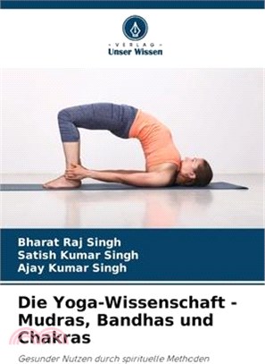 Die Yoga-Wissenschaft - Mudras, Bandhas und Chakras