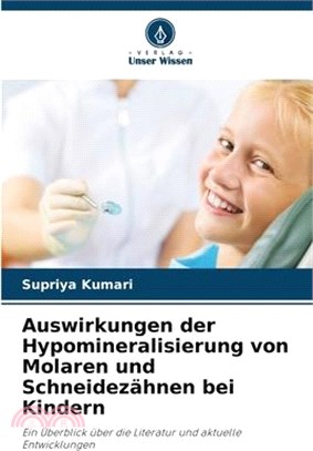 Auswirkungen der Hypomineralisierung von Molaren und Schneidezähnen bei Kindern