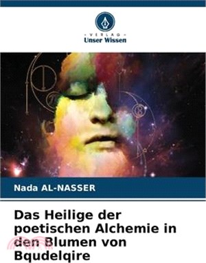 Das Heilige der poetischen Alchemie in den Blumen von Bqudelqire