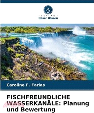 Fischfreundliche Wasserkanäle: Planung und Bewertung