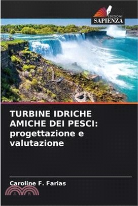 Turbine Idriche Amiche Dei Pesci: progettazione e valutazione