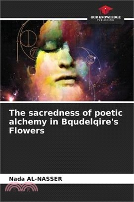 The sacredness of poetic alchemy in Bqudelqire's Flowers