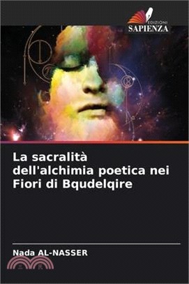 La sacralità dell'alchimia poetica nei Fiori di Bqudelqire