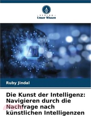 Die Kunst der Intelligenz: Navigieren durch die Nachfrage nach künstlichen Intelligenzen