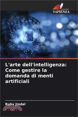 L'arte dell'intelligenza: Come gestire la domanda di menti artificiali