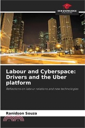 Labour and Cyberspace: Drivers and the Uber platform