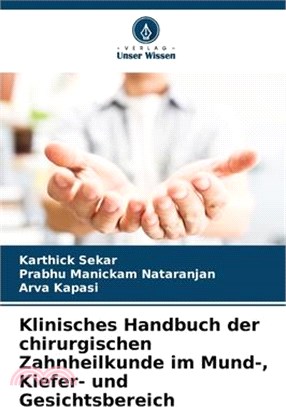 Klinisches Handbuch der chirurgischen Zahnheilkunde im Mund-, Kiefer- und Gesichtsbereich