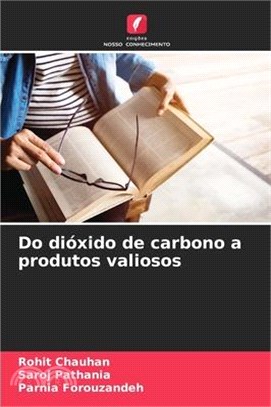 Do dióxido de carbono a produtos valiosos