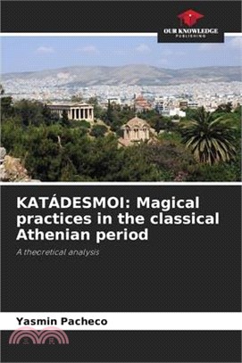 Katádesmoi: Magical practices in the classical Athenian period