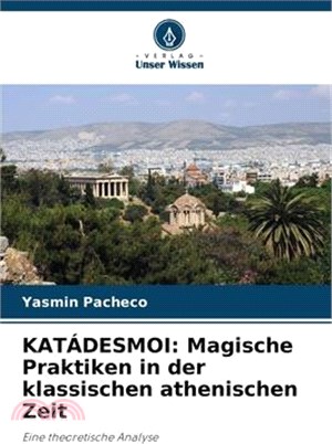 Katádesmoi: Magische Praktiken in der klassischen athenischen Zeit