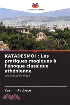 Katádesmoi: Les pratiques magiques à l'époque classique athénienne