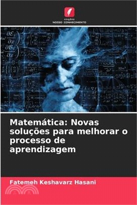 Matemática: Novas soluções para melhorar o processo de aprendizagem