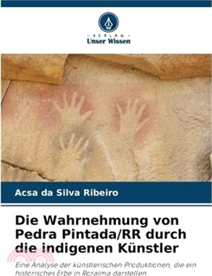 Die Wahrnehmung von Pedra Pintada/RR durch die indigenen Künstler