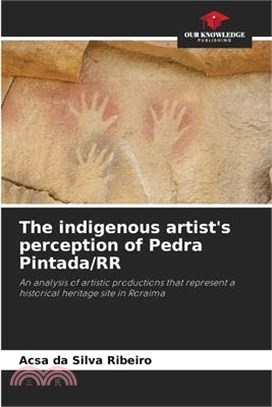 The indigenous artist's perception of Pedra Pintada/RR