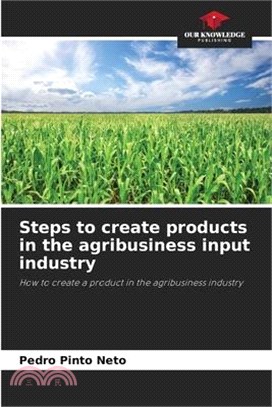 Steps to create products in the agribusiness input industry