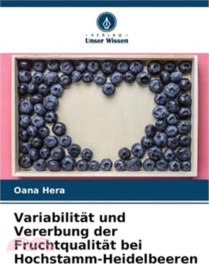 Variabilität und Vererbung der Fruchtqualität bei Hochstamm-Heidelbeeren