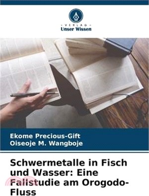 Schwermetalle in Fisch und Wasser: Eine Fallstudie am Orogodo-Fluss