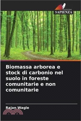 Biomassa arborea e stock di carbonio nel suolo in foreste comunitarie e non comunitarie