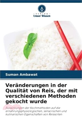 Veränderungen in der Qualität von Reis, der mit verschiedenen Methoden gekocht wurde