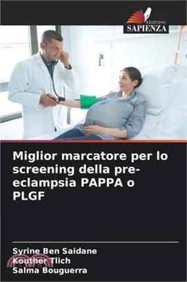 Miglior marcatore per lo screening della pre-eclampsia PAPPA o PLGF