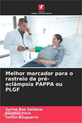 Melhor marcador para o rastreio da pré-eclâmpsia PAPPA ou PLGF