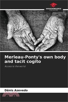 Merleau-Ponty's own body and tacit cogito