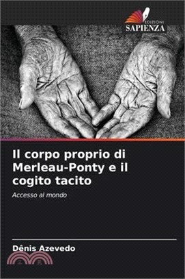 Il corpo proprio di Merleau-Ponty e il cogito tacito