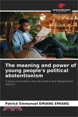 The meaning and power of young people's political abstentionism