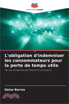 L'obligation d'indemniser les consommateurs pour la perte de temps utile