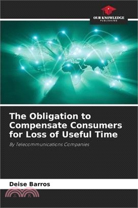 The Obligation to Compensate Consumers for Loss of Useful Time