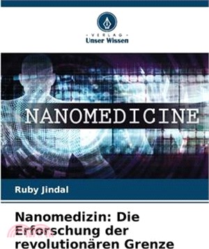 Nanomedizin: Die Erforschung der revolutionären Grenze