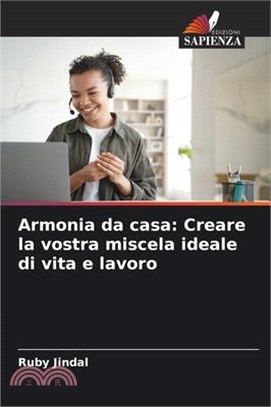 Armonia da casa: Creare la vostra miscela ideale di vita e lavoro
