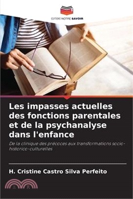 Les impasses actuelles des fonctions parentales et de la psychanalyse dans l'enfance